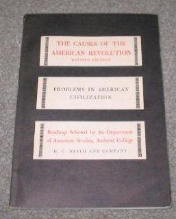 The Causes of the American Revolution (College): John C. Wahlke: 9780669826852: Books