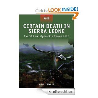 Certain Death in Sierra Leone  The SAS and Operation Barras 2000 (Raid) eBook: Will Fowler, Mariusz Kozik: Kindle Store