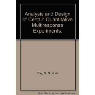 Analysis and Design of Certain Quantitative Multiresponse Experiments: R et al. Gnanadesikan: Books