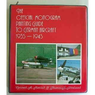 The Official Monogram Painting Guide to German Aircraft 1935 1945: Kenneth A. Merrick, Thomas H. Hitchcock: 9780914144298: Books