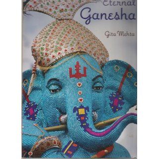 Eternal Ganesha: Gita Mehta: 9780865651692: Books