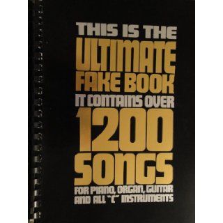This Is the Ultimate Fake Book: It Contains over 1200 Songs for Piano, Organ, Guitar and All "C" Instruments (Hl00240050): Mary Bultman, Jim Cliff, Lois Geiger, Gerry Landers, Keith Mardak: 9780960735006: Books