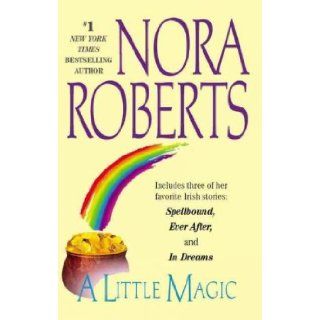 A Little Magic   Contains Spellbound, Ever After, and In Dreams: Nora Roberts: 9780425183182: Books
