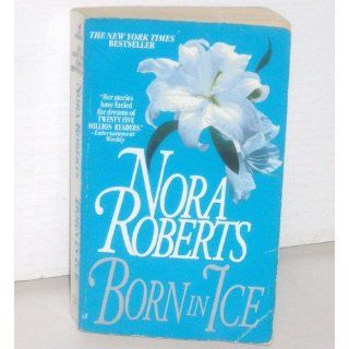 Born in Ice (Born in Trilogy, Book 2): Nora Roberts: 9780515116755: Books