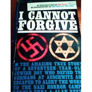 I Cannot Forgive: Rudolf and Alan Bestic Vrba: Books