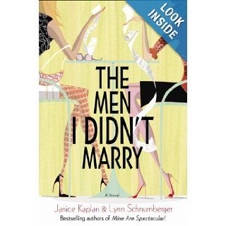 The Men I Didn't Marry: A Novel: Janice Kaplan, Lynn Schnurnberger: 9780345490704: Books