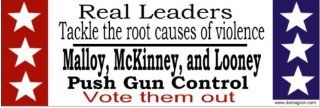 Real Leaders Tackle the Root Causes of Violence, Malloy, McKinney, and Looney Push Gun ControlBumper Sticker: Automotive