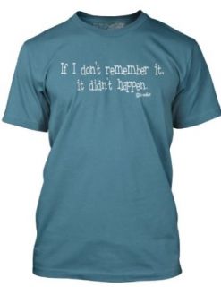 If I don't remember it, it didn't happen. Adult T shirt Clothing