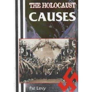 The Holocaust: Causes: Pat Levy: 9780750242769: Books