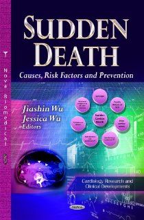 Sudden Death: Causes, Risk Factors and Prevention (Cardiology Research and Clinical Developments: Public Health in the 21st Century): 9781626188259: Medicine & Health Science Books @