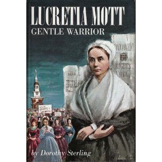 lucretia mott, gentle warrior: Dorothy Sterling: Books
