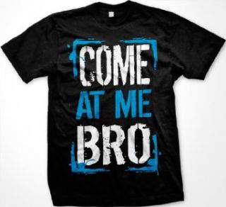 Come At Me Bro Mens T shirt, Big and Bold Funny Statements Tee Shirt: Clothing