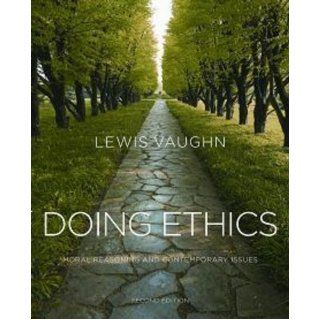 Doing Ethics: Moral Reasoning and Contemporary Issues (Second Edition) [Paperback]: Lewis Vaughn: Books