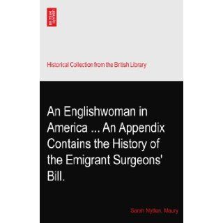 An Englishwoman in AmericaAn Appendix Contains the History of the Emigrant Surgeons' Bill.: Sarah Mytton. Maury: Books