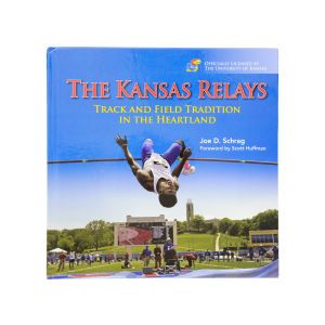 Kansas Jayhawks The Kansas Relays: Track and Field Tradition in the Heartland