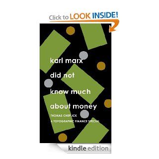 Karl Marx Did Not Know Much About Money eBook Thomas Cheplick Kindle Store