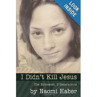 I Didn't Kill Jesus: Naomi Daniela Haber: 9780615633619: Books