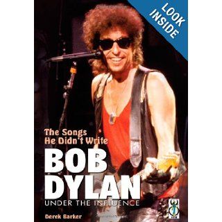 The Songs He Didn't Write Bob Dylan Under the Influence Derek Barker 9781842404249 Books