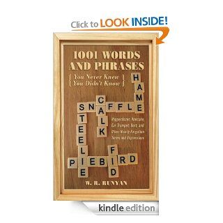 1,001 Words and Phrases You Never Knew You Didn't Know: Hopperdozer, Hoecake, Ear Trumpet, Dort, and Other Nearly Forgotten Terms and Expressions eBook: W. R. Runyan: Kindle Store