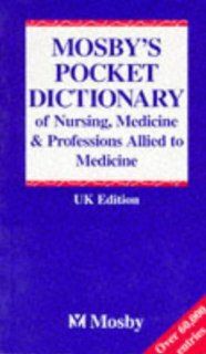 Mosby's Pocket Dictionary of Nursing, Medicine and Professions Supplementary to Medicine: Kenneth Anderson, Lois E. Anderson, Walter D. Glanze, K.N. Anderson, L.E. Anderson: 9780723420064: Books