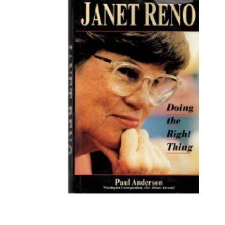 Janet Reno: Doing the Right Thing: Paul Anderson: 9780471018582: Books
