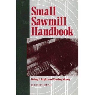 Small Sawmill Handbook: Doing It Right & Making Money: Joseph Denig: 9780879302863: Books