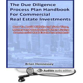 The Due Diligence Process Plan Handbook for Commercial Real Estate Investments (Audible Audio Edition): Brian Hennessey: Books