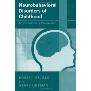 Neurobehavioral Disorders of Childhood: An Evolutionary Perspective: Robert Melillo, Gerry Leisman: 0000306478145: Books