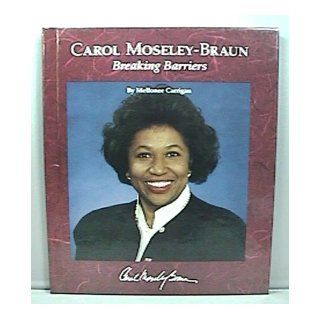 Carol Moseley Braun: Breaking Barriers (Picture Story Biography): Mellonee Carrigan: 9780516041902: Books