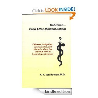 UnbrokenEven After Medical School   Kindle edition by Karen van Hoeven. Professional & Technical Kindle eBooks @ .