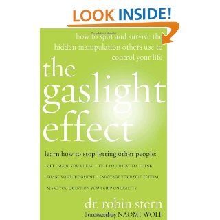 The Gaslight Effect: How to Spot and Survive the Hidden Manipulation Others Use to Control Your Life: Dr. Robin Stern: 9780767924450: Books