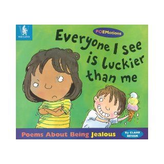 Everyone I See is Luckier Than Me: Poems About Being Jealous (Poemotions): Clare Bevan, Mike Gordon: 9780750227957: Books