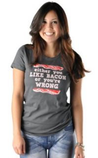 SnorgTees Women's Either You Like Bacon Or You're Wrong T Shirt: Clothing