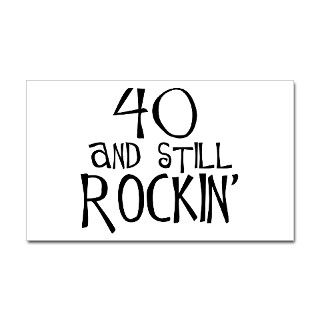 40th birthday, still rockin Rectangle Decal by tshirts_gifts