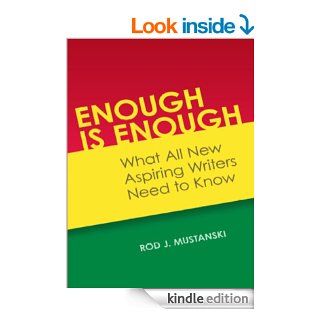 Enough is Enough: What All New Aspiring Writers Need to Know eBook: Rod J. Mustanski: Kindle Store