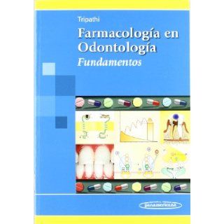 Farmacologia En Odontologia Fundamentos (Spanish Edition) K. D. Tripathi 9789500600866 Books
