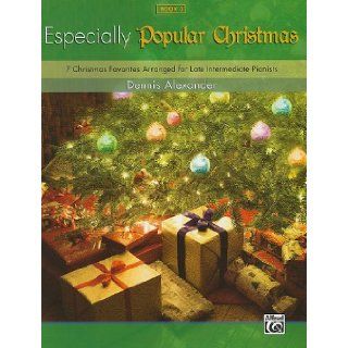 Especially for Christmas, Pop, Bk 3 (Dennis Alexander Library): Dennis Alexander: 9780739073599: Books