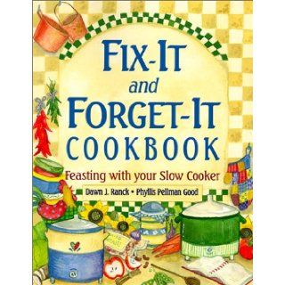 Fix It and Forget It Cookbook: Feasting with Your Slow Cooker: Dawn J Ranck, Phyllis Pellman Good: Books