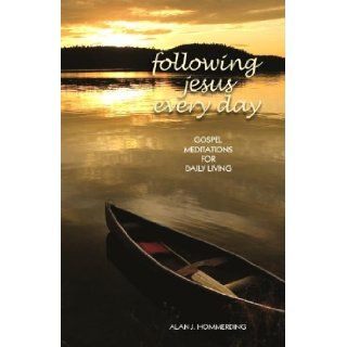 Following Jesus Every Day: Gospel Meditations for Daily Living: Alan J. Hommerding: 9781584595922: Books