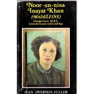 Noor un nisa Inayat Khan: Madeleine: Jean Overton Fuller: 9780214653056: Books
