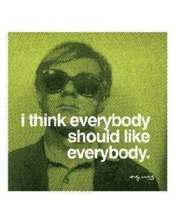Andy Warhol I Think Everybody Should Like Everybody : Prints : Patio, Lawn & Garden