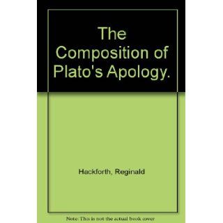 The Composition of Plato's Apology: R. Hackforth: Books