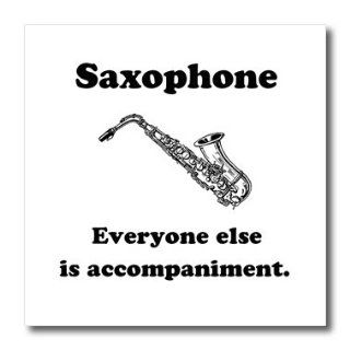 ht_123065_3 EvaDane   Funny Quotes   Saxophone everyone else is just accompaniment. Saxophone. Musician Humor.   Iron on Heat Transfers   10x10 Iron on Heat Transfer for White Material: Patio, Lawn & Garden