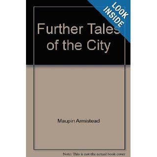 Further tales of the city: Armistead Maupin: 9780060149918: Books