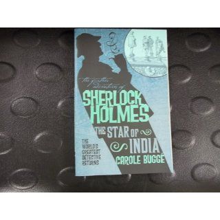 The Further Adventures of Sherlock Holmes: The Star of India: Carole Bugge: 9780857681218: Books