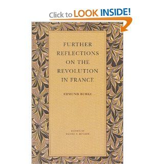 Further Reflections on the Revolution in France: Edmund Burke: 9780865970984: Books