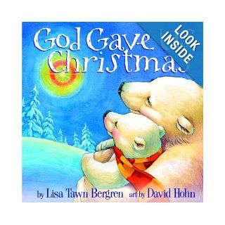 God Gave Us Christmas Lisa T. Bergren, David Hohn Books