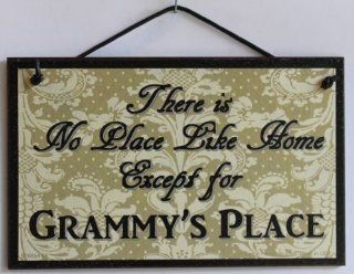 5x8 Black & Tan Sign Saying, "There is No Place Like Home Except for Grammy's Place" Decorative Fun Universal Household Signs from Egbert's Treasures : Everything Else