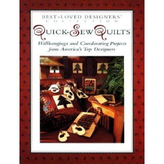 Quick Sew Quilts: Wallhangings And Coordinating Projects From America's Top Designers (Best Loved Designers' Collection): Becky Johnston: 9780801988912: Books
