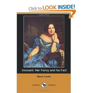 Innocent Mary Mackay Was A British Novelist Who Began Her Career As A Musician, Adopting The Name Marie Corelli For Her Billing. She Gave Up Music, Turning To Writing Marie Corelli 9781406515411 Books
